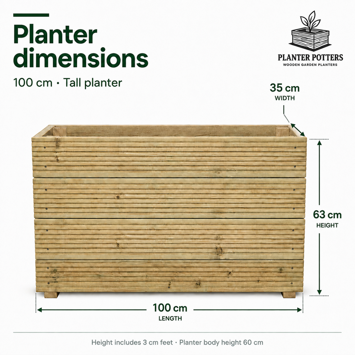 Size guide for the 100 cm tall wooden planter: 100 cm long, 35 cm wide and 63 cm high, including 3 cm feet.