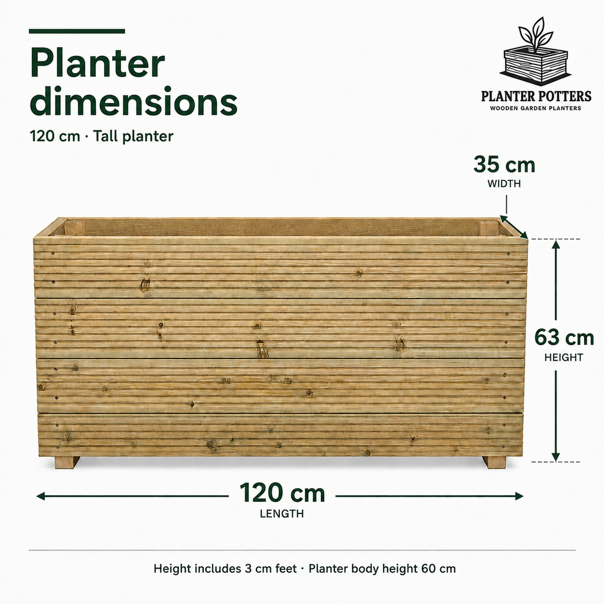 Size guide for the 120 cm tall wooden planter: 120 cm long, 35 cm wide and 63 cm high, including 3 cm feet.